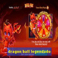 dragon ball legendado